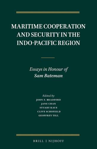Maritime Cooperation and Security in the Indo-Pacific Region: Essays in Honour of Sam Bateman