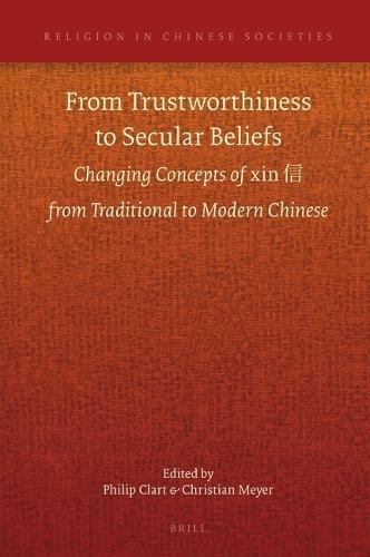 From Trustworthiness to Secular Beliefs: Changing Concepts of xin 信 from Traditional to Modern Chinese
