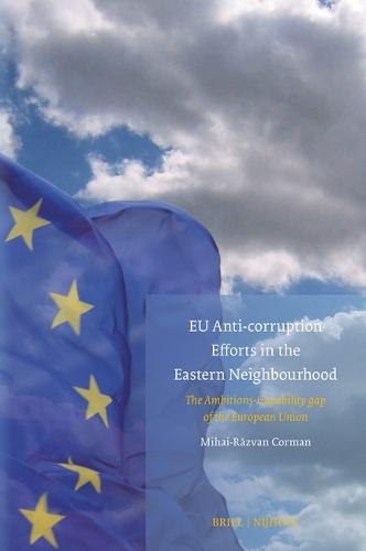 EU Anti-corruption Efforts in the Eastern Neighbourhood: The Ambitions-Capability gap of the European Union