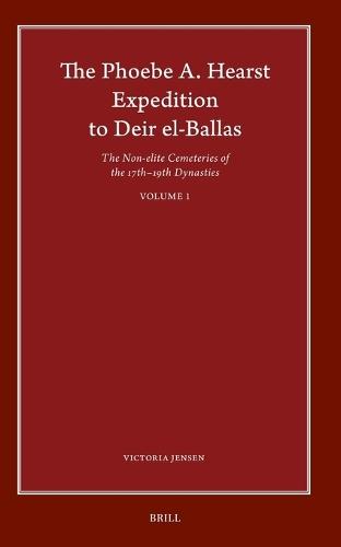 The Phoebe A. Hearst Expedition to Deir el-Ballas: The Non-elite Cemeteries of the 17th – 19th Dynasties, Vol. I