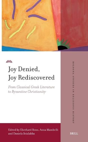 Joy Denied, Joy Rediscovered: From Classical Greek Literature to Byzantine Christianity