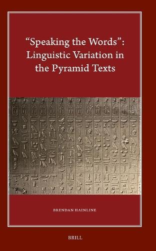 “Speaking the Words”: Linguistic Variation in the Pyramid Texts
