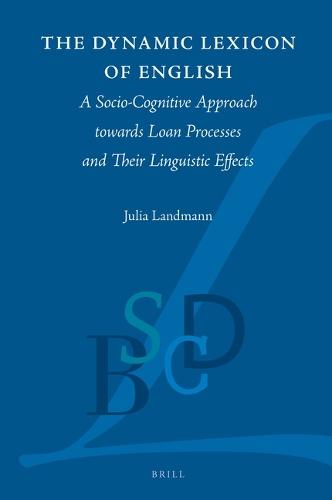 The Dynamic Lexicon of English: A Socio-Cognitive Approach towards Loan Processes and Their Linguistic Effects