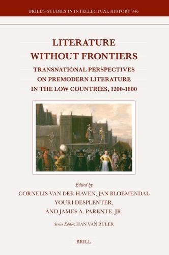 Literature without Frontiers: Transnational Perspectives on Premodern Literature in the Low Countries, 1200–1800
