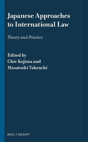 Japanese Approaches to International Law: Theory and Practice