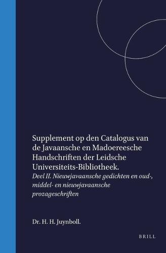 Supplement op den catalogus van de javaansche en madoereesche handschriften der Leidsche Universiteits-Bibliotheek: 2. Nieuwjavaansche gedichten en oud-, middel- en nieuwjavaansche prozageschriften