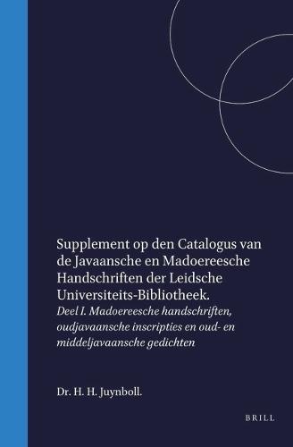 Supplement op den catalogus van de javaansche en madoereesche handschriften der Leidsche Universiteits-Bibliotheek: 1. Madoereesche handschriften, oudjavaansche inscripties en oud- en middeljavaansche gedichten