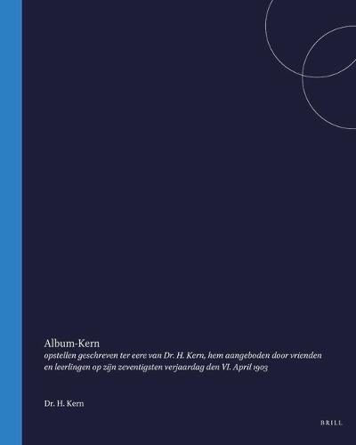 Album-Kern: opstellen geschreven ter eere van Dr. H. Kern, hem aangeboden door vrienden en leerlingen op zijn zeventigsten verjaardag den VI. April 1903