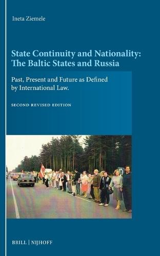 State Continuity and Nationality: The Baltic States and Russia: Past, Present and Future as Defined by International Law. Second Revised Edition