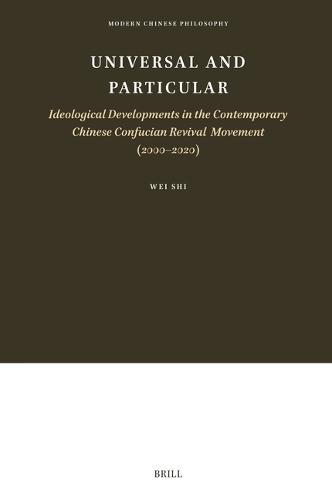 Universal and Particular—Ideological Developments in the Contemporary Chinese Confucian Revival Movement (2000–2020)