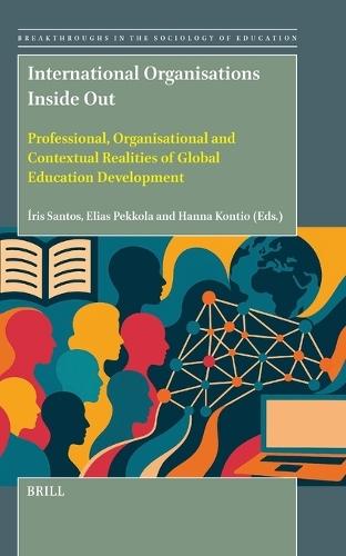 International Organisations Inside Out: Professional, Organisational and Contextual Realities of Global Education Development