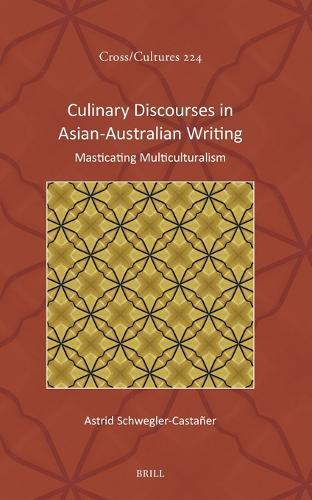 Culinary Discourses in Asian-Australian Writing: Masticating Multiculturalism