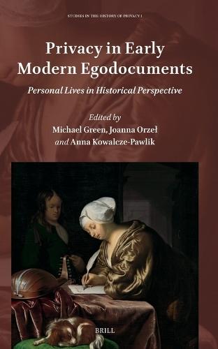 Privacy in Early Modern Egodocuments: Personal Lives in Historical Perspective