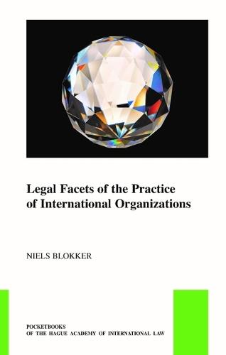 Legal Facets of the Practice of International Organizations