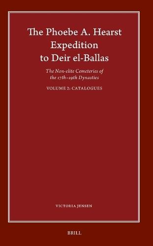 The Phoebe A. Hearst Expedition to Deir el-Ballas: The Non-elite Cemeteries of the 17th – 19th Dynasties, Vol. II Catalogues