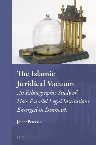 The Islamic Juridical Vacuum: An Ethnographic Study of How Parallel Legal Institutions Emerged in Denmark