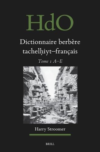 Dictionnaire berbère tachelḥiyt - français: établi sur la base d’ouvrages publiés et non-publiés, d’études et documents divers, de thèses universitaires, d’archives, et de recherches sur le terrain, vol. 1