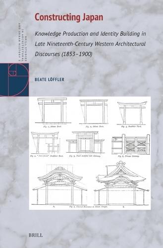 Constructing Japan: Knowledge Production and Identity Building in Late Nineteenth-Century Western Architectural Discourses (1853–1900)