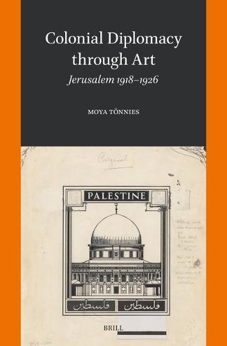 Colonial Diplomacy through Art: Jerusalem 1918–1926