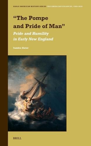 “The Pompe and Pride of Man”: Pride and Humility in Early New England