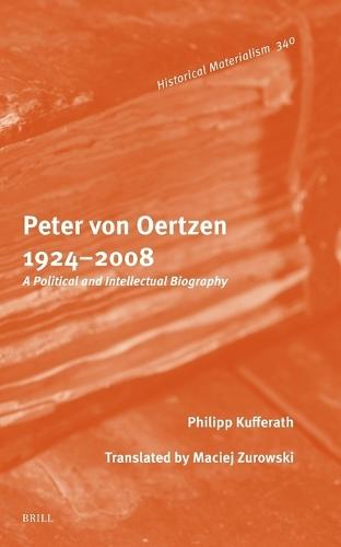 Peter von Oertzen 1924–2008: A Political and Intellectual Biography