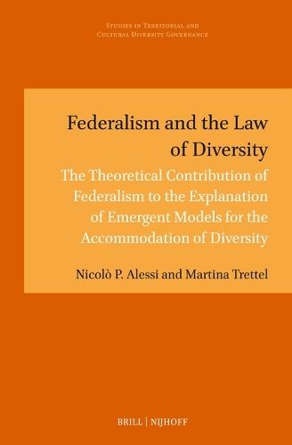 Federalism and the Law of Diversity: The Theoretical Contribution of Federalism to the Explanation of Emergent Models for the Accommodation of Diversity