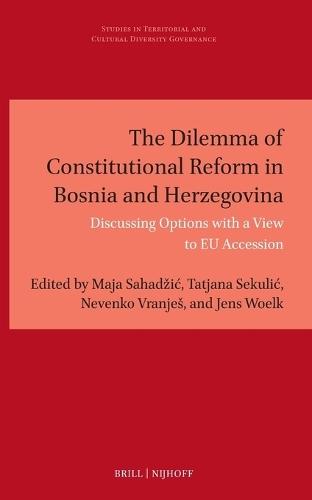 The Dilemma of Constitutional Reform in Bosnia and Herzegovina: Discussing Options with a View to EU Accession
