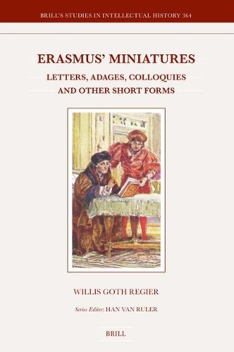 Erasmus' Miniatures: Letters, Adages, Colloquies and Other Short Forms