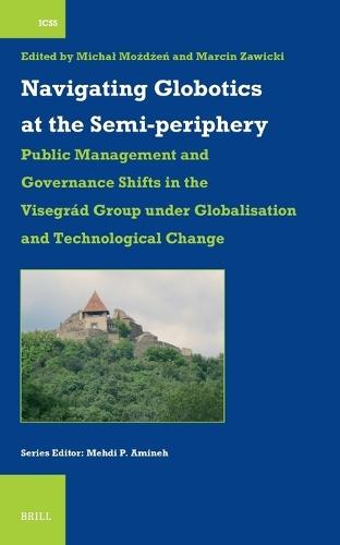 Navigating Globotics at the Semi-periphery: Public Management and Governance Shifts in the Visegrád Group under Globalisation and Technological Change