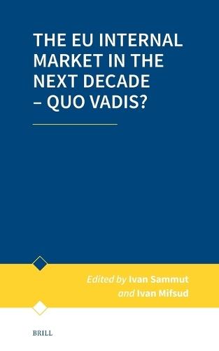 The EU Internal Market in the Next Decade – Quo Vadis?