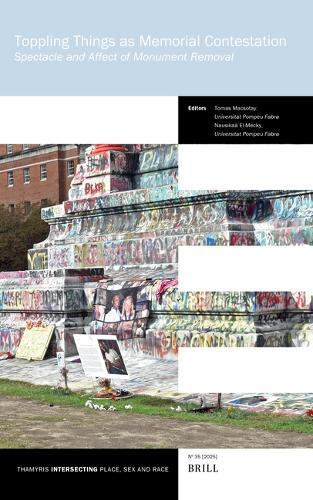 Toppling Things as Memorial Contestation: Spectacle and Affect of Monument Removal