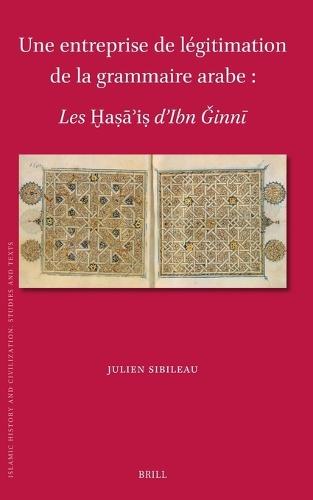 Une entreprise de légitimation de la grammaire arabe: Les Ḫaṣāʾiṣ d'Ibn Ǧinnī