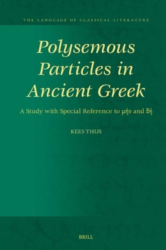 Polysemous Particles in Ancient Greek: A Study with Special Reference to μήν and δή