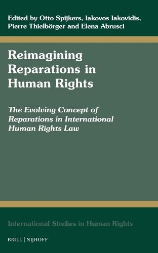 Reimagining Reparations in Human Rights: The Evolving Concept of Reparations in International Human Rights Law