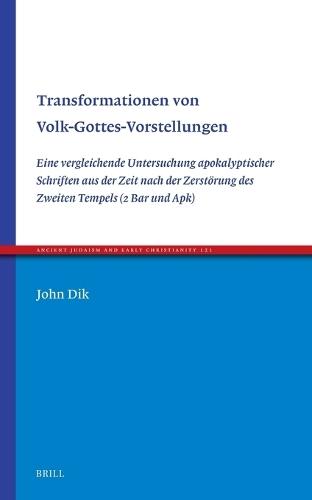 Transformationen von Volk-Gottes-Vorstellungen: Eine vergleichende Untersuchung apokalyptischer Schriften aus der Zeit nach der Zerstörung des Zweiten Tempels (2 Bar und Apk)