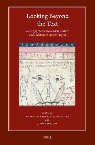Looking beyond the Text: New Approaches to Scribal Culture and Practices in Ancient Egypt
