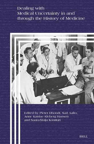 Dealing with Medical Uncertainty in and through the History of Medicine