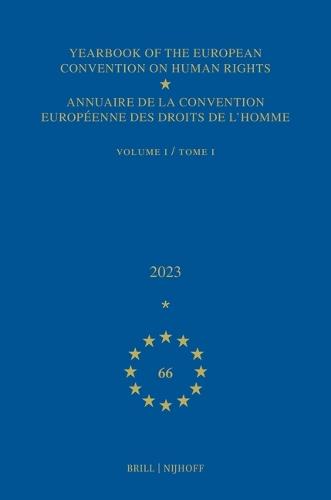 Yearbook of the European Convention on Human Rights / Annuaire de la convention européenne des droits de l'homme, Volume 66 (2023) (VOLUME I)