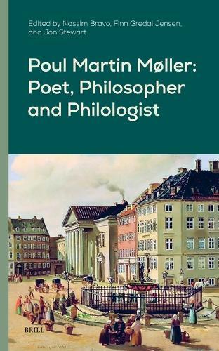 Poul Martin Møller: Poet, Philosopher and Philologist