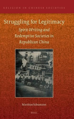 Struggling for Legitimacy: Spirit-Writing and Redemptive Societies in Republican China