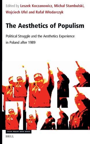 The Aesthetics of Populism: Political Struggle and the Aesthetics Experience in Poland after 1989