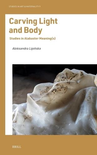 Carving Light and Body: Studies in Alabaster Meaning(s)