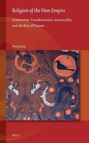 Religion of the Han Empire: Postmortem Transformation, Immortality, and the Rise of Daoism