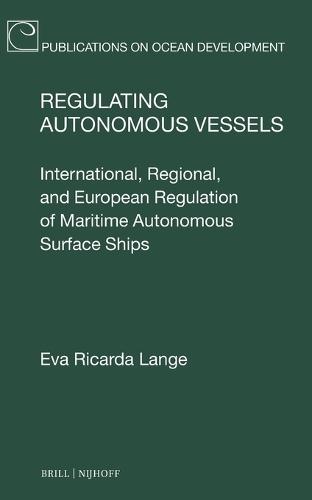 Regulating Autonomous Vessels: International, Regional, and European Regulation of Maritime Autonomous Surface Ships