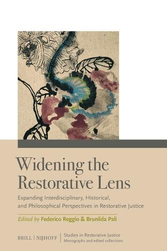 Widening the Restorative Lens: Expanding Interdisciplinary, Historical, and Philosophical Perspectives in Restorative Justice