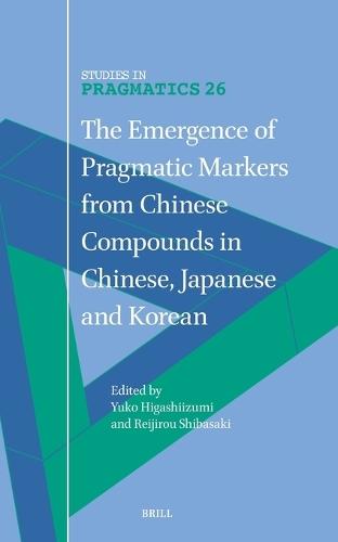 The Emergence of Pragmatic Markers from Chinese Compounds in Chinese, Japanese and Korean