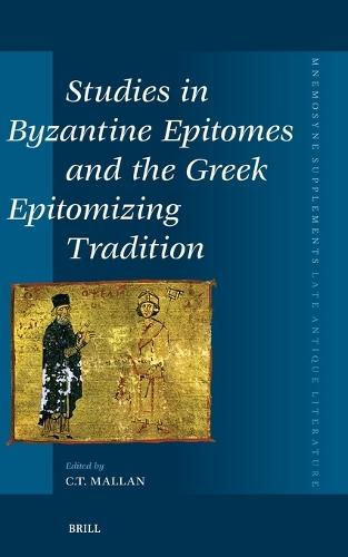 Studies in Byzantine Epitomes and the Greek Epitomizing Tradition