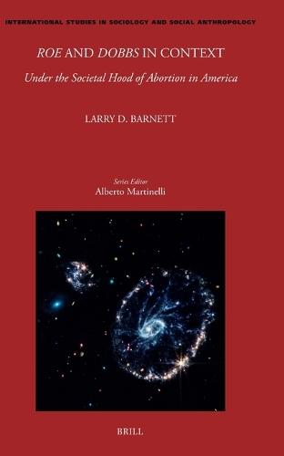 Roe and Dobbs in Context: Under the Societal Hood of Abortion in America