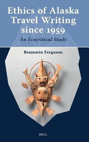 Ethics of Alaska Travel Writing since 1959: An Ecocritical Study