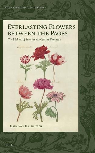Everlasting Flowers between the Pages: The Making of Seventeenth-Century Florilegia